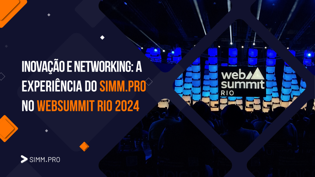 Inovação e Networking: A Experiência do SIMM.PRO no WebSummit Rio 2024